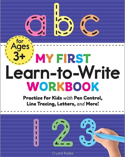 My First Learn-to-Write Workbook: Practice for Kids with Pen Control, Line Tracing, Letters, and More